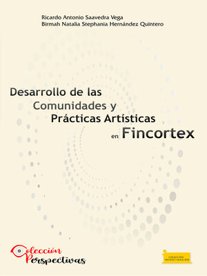 cover image of Desarrollo de las comunidades y prácticas artísticas en FINCORTEX